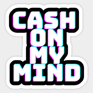 CASH ON MY MIND Sticker